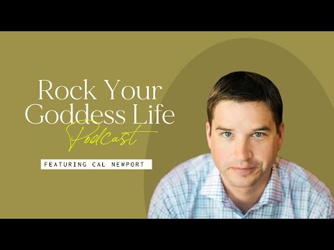 Cal Newport on Deep Work, Slow Productivity & Designing a Life of Depth | Rock Your Goddess Life