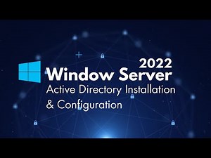 Window Server 2022 Active Directory Installation and Configuration