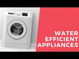 Water efficient appliances