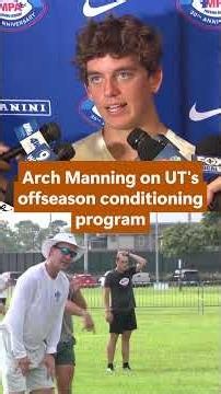 Arch Manning weighs in on the Texas conditioning program while at Manning Passing Academy