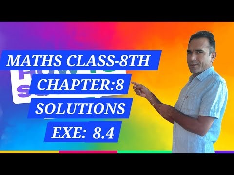 MATHS CLASS-8TH EXE-8.4 NCERT SOLUTIONS