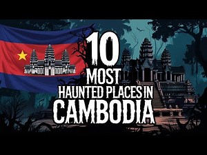 10 Most Haunted Places in Cambodia | Must Explore