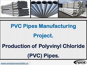 PVC Pipes Manufacturing Project | Production of Polyvinyl Chloride (PVC) Pipes