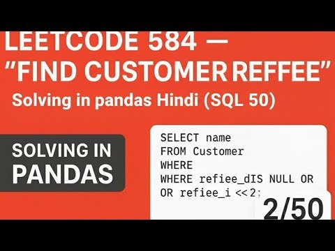LeetCode 584 — “Find Customer Referee” ( SQL50 Solve in Pandas Hindi ) 2/50