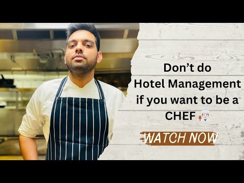 Don’t Do Hotel Management if you want to Become a Chef! Watch this eye opening video