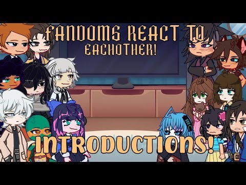 FANDOMS react to EACHOTHER - INTRODUCTIONS! x2 SPEED!