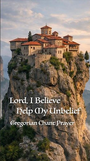 Lord, I Believe,Help My Unbelief,Gregorian Chant Prayer, Mark 9,The Word Heard Through Song,#Shorts,