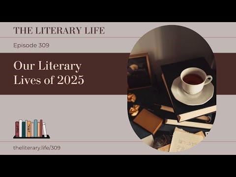 Episode 309: Our Literary Lives of 2025