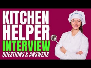 Kitchen Helper Interview Questions & Answers (How to PASS an Kitchen Helper Interview)