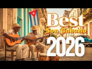Best of Son Cubano 🎺 | Traditional Cuban Music Mix 2026
