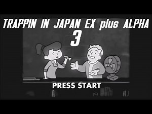 TRAPPIN IN ＪＡＰＡＮ ＥＸ 𝑝𝑙𝑢𝑠 𝞪lpha 3 : $$TUDY BEAT$$