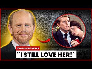 Now 71, Ron Howard Finally Reveals She Was The Love Of His Life