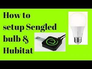 How to setup Hubitat w/ Sengled bulb