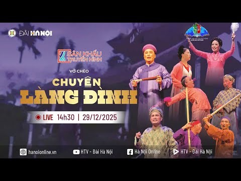 🔴 Truyền hình trực tiếp: Sân khấu truyền hình: Vở Chèo “Chuyện làng Đình ”