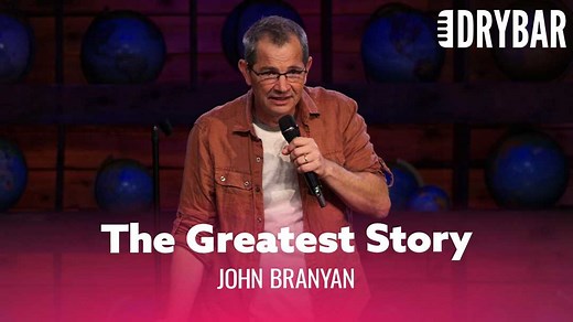 The Greatest Story Ever Told. John Branyan's Comedy Notebook | Dry Bar Comedy