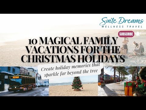 10 Magical Family Vacations for the Christmas Holidays