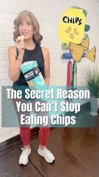 The Secret Reason You Can't Stop Eating Chips (And How to Fix it)