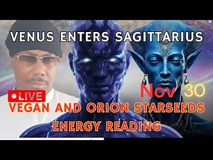 Venus Enters Sagittarius Vegan and Orion Starseeds Energy Reading