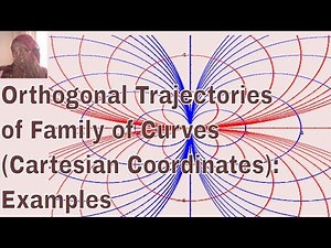 Orthogonal trajectories of family of curves (Cartisean/Rectangular Coordinates): Examples