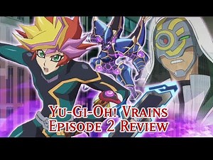Yu-Gi-Oh VRains: Episode 2 REVIEW