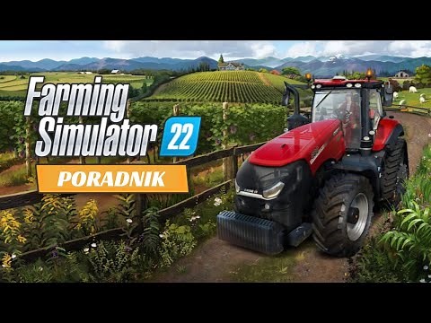 Jak zacząć rozgrywkę? | Farming Simulator 22 PORADNIK