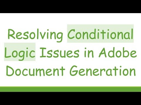 Resolving Conditional Logic Issues in Adobe Document Generation