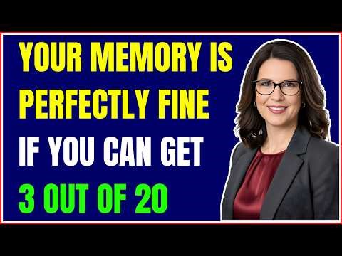 YOUR MEMORY IS PERFECTLY FINE IF YOU CAN GET 3 OUT OF 20 TRIVIA QUIZ!