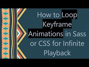 How to Loop Keyframe Animations in Sass or CSS for Infinite Playback