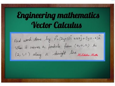 Engineering Mathematics Vector Calculus Work done