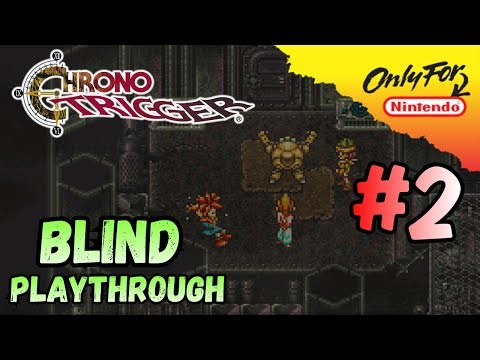 Chrono Trigger BLIND #2 – Beep Boop Beatdown