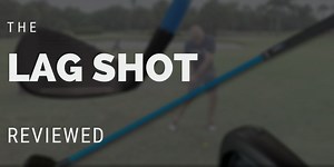 Lag Shot Training Aid Review: Does it Live Up to the Hype? · Practical-Golf.com