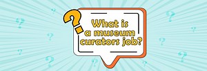What is a Museum Curator's Job? - Job Description for Kids