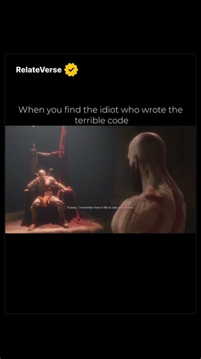 When you find the idiot who wrote the terrible code