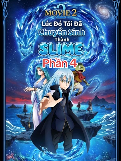 Phần 3: Movie 2 | Lúc Đó Tôi Đã Chuyển Sinh Thành Slime | Nước Mắt Đại Dương #tunaetk #slime #tenseislime #anime #reviewanime