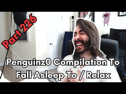 Penguinz0 - 6 Hour Compilation to fall asleep to / relax - Part 226