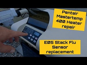 Pentair Mastertemp E05 Stack Flu sensor replacement - Angry Poolman #260