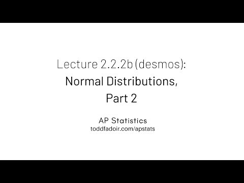 AP Statistics Lecture 2.2.2b (desmos): Normal Distributions, Part 2