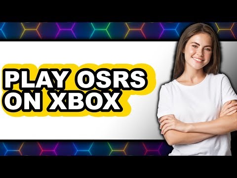 How to Play OSRS on Xbox 2025 - Full Guide