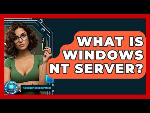 What Is Windows NT Server? - Your Computer Companion