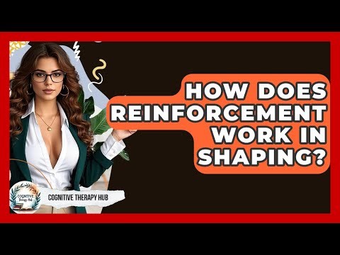 How Does Reinforcement Work In Shaping? - Cognitive Therapy Hub