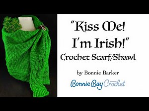 "Kiss Me! I'm Irish" Crochet Scarf:Shawl