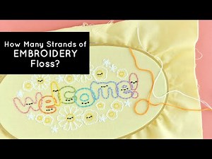How Many Strands of Embroidery Floss Should You Use?