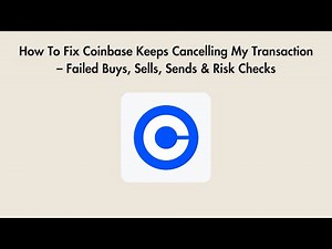 How To Fix Coinbase Keeps Cancelling My Transaction – Failed Buys, Sells, Sends & Risk Checks