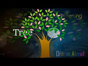 The Meaning and Symbolism of Tree Dreams