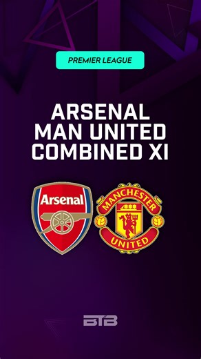 Arsenal vs Manchester United Combined XI Analysis