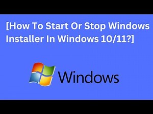 How To Start Or Stop Windows Installer In Windows 10/11?