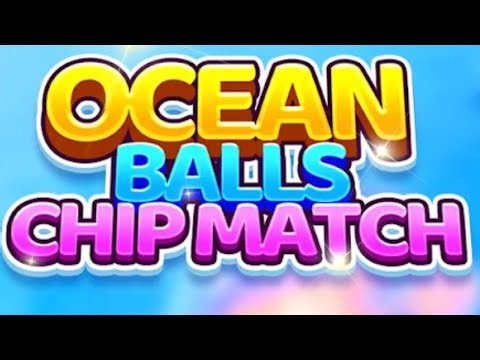 Ocean Balls Chip Match Game (Gameplay Android)