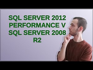 Dba: SQL Server 2012 performance v SQL Server 2008 R2