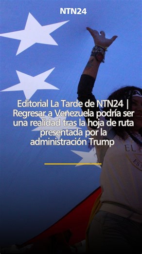 NTN24 on Instagram: "Editorial La Tarde de NTN24 | Por primera vez regresar a Venezuela podría ser una realidad para muchos venezolanos. La presentación del plan diseñado por la administración Trump para esta etapa de la crisis venezolana comienza a tener sentido con la hoja de ruta que busca la transición democrática tras la extracción de Maduro en Caracas. ¿Será fácil?"