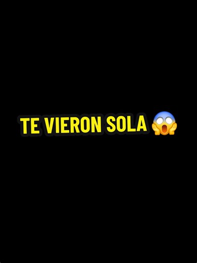 Y me dijeron que te vieron sola - letra y significado